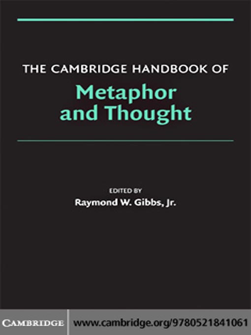 Title details for The Cambridge Handbook of Metaphor and Thought by Raymond W. Gibbs, Jr. - Available